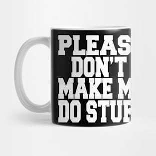 please don't make me do stuff Mug